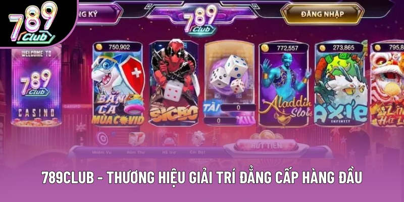 789CLUB - Thương hiệu giải trí đẳng cấp hàng đầu