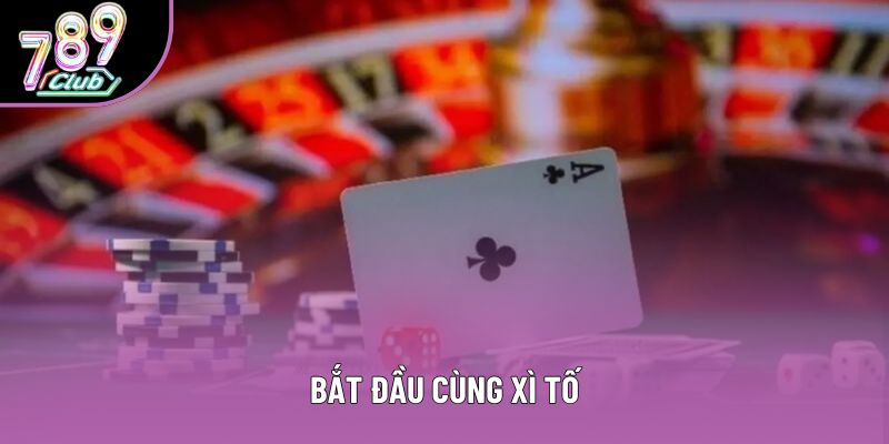 Bắt đầu cùng xì tố