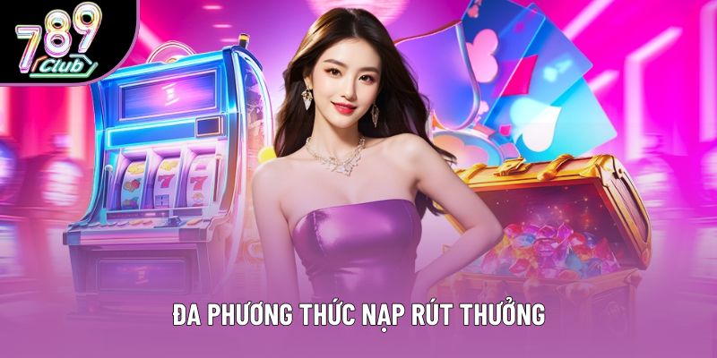 Đa phương thức nạp rút thưởng