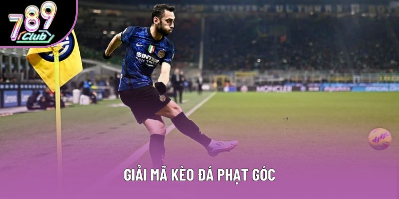 Giải mã kèo đá phạt góc