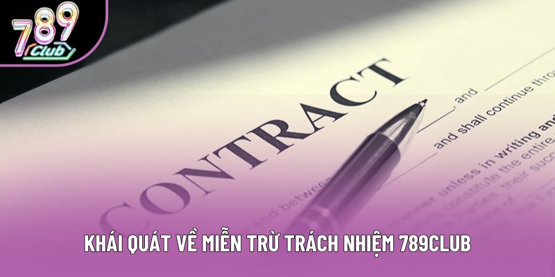 Khái quát về miễn trừ trách nhiệm 789club
