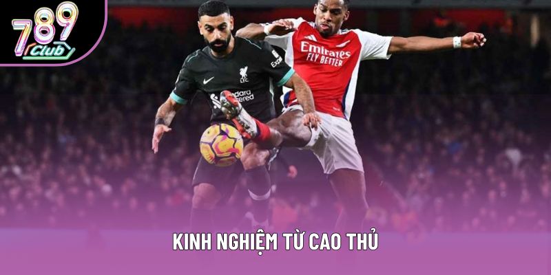 Kinh nghiệm từ cao thủ