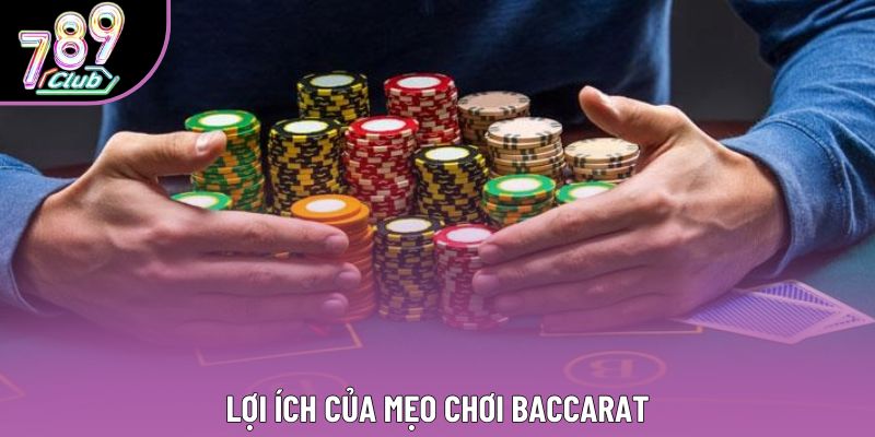 Lợi ích của mẹo chơi Baccarat