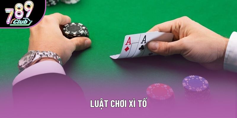 Khám Phá Luật Chơi Xì Tố Đầy Thú Vị Cho Người Mới