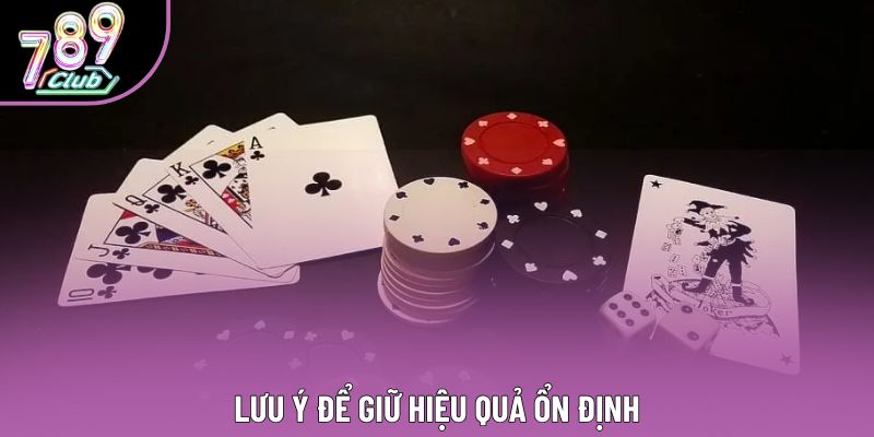 Lưu ý để giữ hiệu quả ổn định