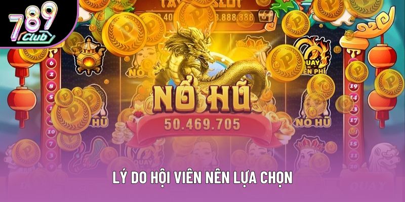 Lý do hội viên nên lựa chọn