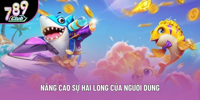 Nâng cao sự hài lòng của người dùng