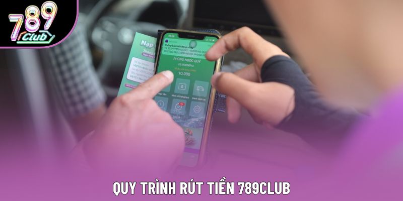 Quy trình rút tiền 789club