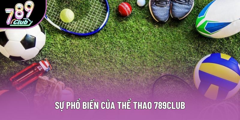 Sự phổ biến của thể thao 789club
