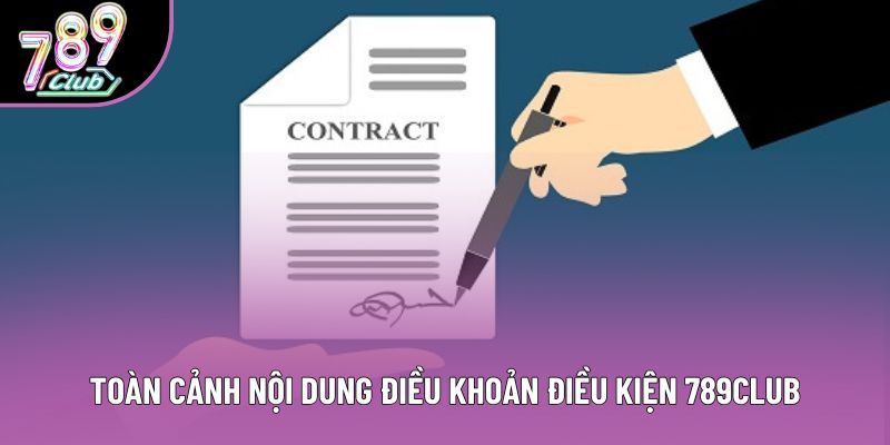 Toàn cảnh nội dung điều khoản điều kiện 789Club