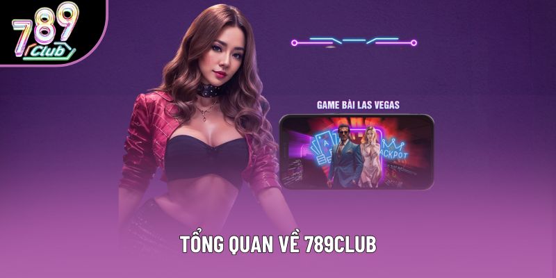 Tổng quan về 789club Tổng quan về 789club