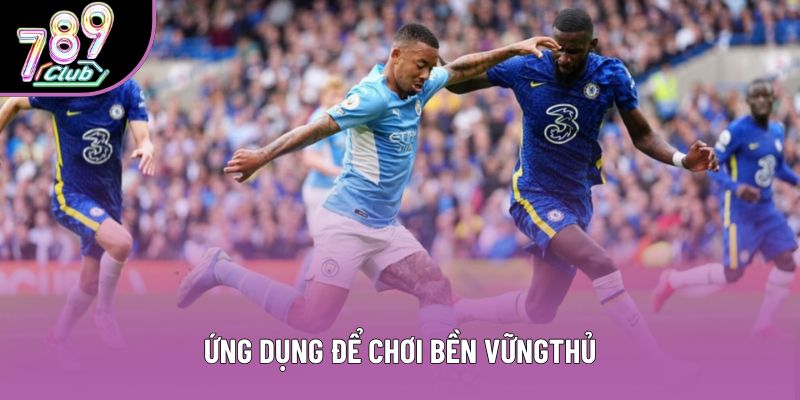Ứng dụng để chơi bền vững