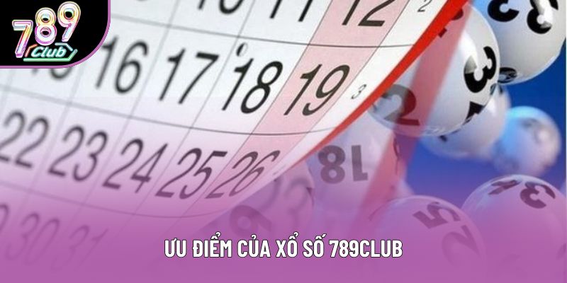 Ưu điểm của xổ số 789club