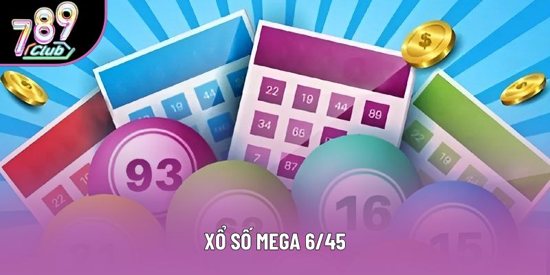 Xổ Số Mega 6/45 Và Hành Trình Tìm Kiếm Cơ Hội Đổi Đời